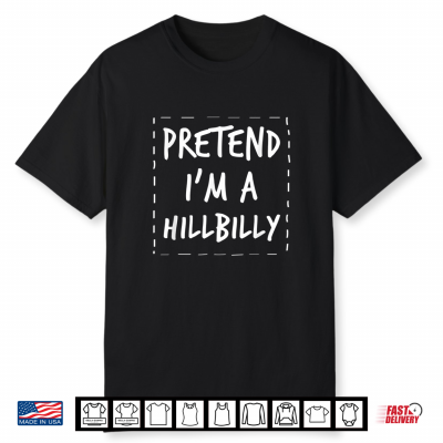 Pretend I’M A Hillbilly Halloween Costume Shirt