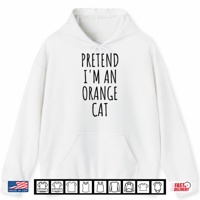 Hoodie Pretend Im An Orange Cat Halloween Costume Shirt