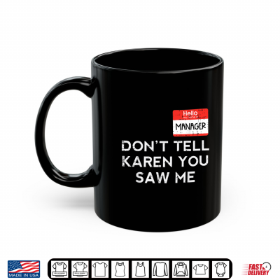 Mug Halloween Manager Dont Tell Karen Funny Costume Shirt