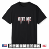 Bite Me Vampire Teeth Bloody Halloween Shirt