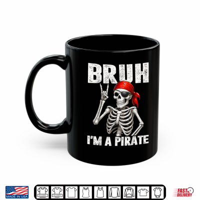 Mug Bruh Im A Pirate Spooky Skeleton Halloween Costumes Shirt