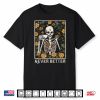 Halloween Shirts For Women Never Better Skeleton Funny Skull Shirt