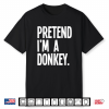 Pretend I’M A Donkey Funny Halloween Party Costume Shirt