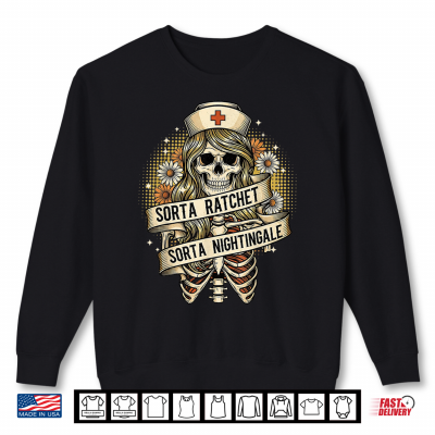Sweatshirt Sorta Ratchet Sorta Nightingale Nurse Funny Halloween Retro Shirt