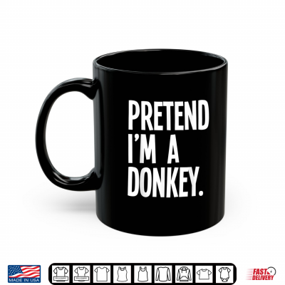 Mug Pretend Im A Donkey Funny Halloween Party Costume Shirt
