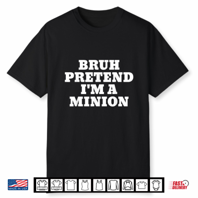Bruh Pretend I’M A Minion Matching Costume Halloween Funny Shirt