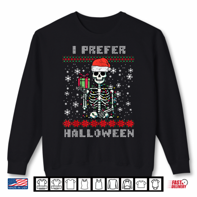 Sweatshirt Christmas Skeleton I Prefer Halloween Ugly Xmas Shirt