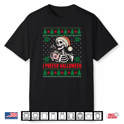 I Prefer Halloween Christmas Sweater Funny Holiday Ugly Xmas Shirt