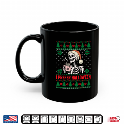 I Prefer Halloween Christmas Sweater Funny Holiday Ugly Xmas Shirt 3 Mug I Prefer Halloween Christmas Sweater Funny Holiday Ugly Xmas Shirt