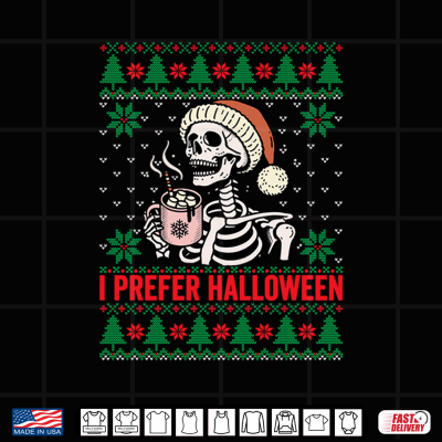 I Prefer Halloween Christmas Sweater Funny Holiday Ugly Xmas Shirt 4 Design I Prefer Halloween Christmas Sweater Funny Holiday Ugly Xmas Shirt