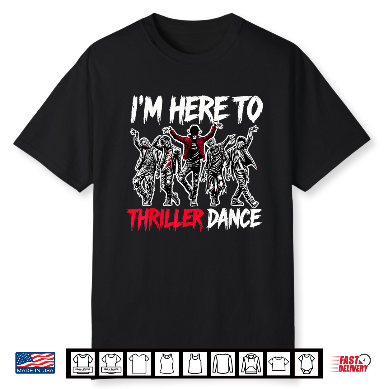 I’M Just Here To Thriller Dance Funny Halloween Zombie Party Shirt I’M Just Here To Thriller Dance Funny Halloween Zombie Party Shirt