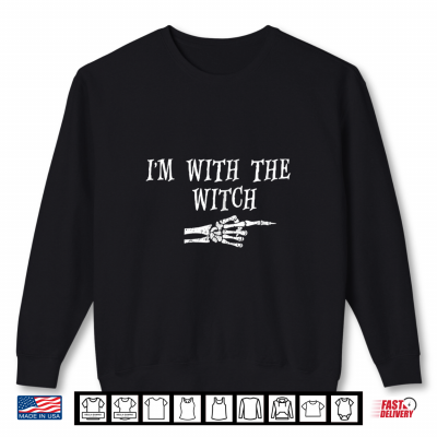 I'M With The Witch Shirt His And Her Outfit Shirt 2 Sweatshirt Im With The Witch Shirt His And Her Outfit