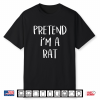 Pretend I’M A Rat Costume Funny Halloween Party Shirt