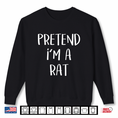 Pretend I'M A Rat Costume Funny Halloween Party Shirt 2 Sweatshirt Pretend Im A Rat Costume Funny Halloween Party Shirt