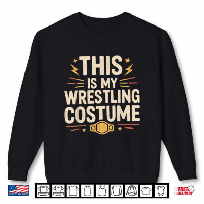 This Is My Wrestling Costume Halloween Wrestler Joke Shirt 2 Sweatshirt This Is My Wrestling Costume Halloween Wrestler Joke Shirt