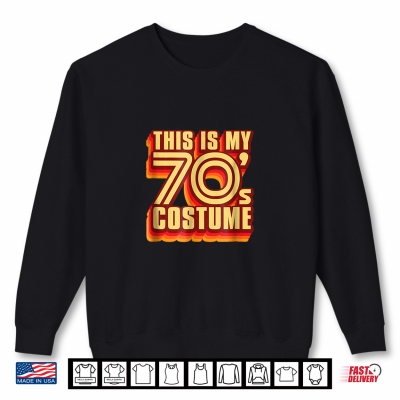 This Is My 70S Costume Halloween Shirt 2 Sweatshirt This Is My 70s Costume Halloween Shirt