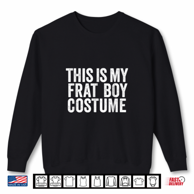 This Is My Frat Boy Costume Shirt Funny Last Minute Costume Shirt 2 Sweatshirt This Is My Frat Boy Costume Shirt Funny Last Minute Costume