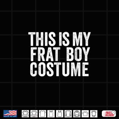 This Is My Frat Boy Costume Shirt Funny Last Minute Costume Shirt 4 Design This Is My Frat Boy Costume Shirt Funny Last Minute Costume