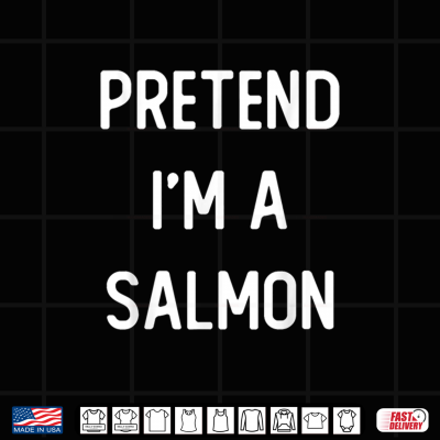 Pretend I'M A Salmon Costume Party Funny Halloween Shirt 4 Design Pretend Im A Salmon Costume Party Funny Halloween Shirt