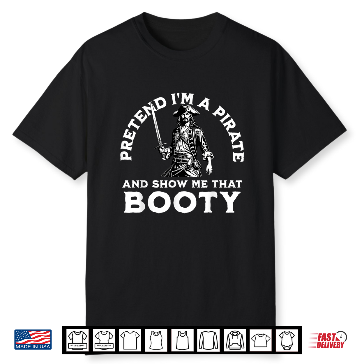 Pretend I’M A Pirate Show Me That Booty Funny Pirate Costume Shirt Pretend I’M A Pirate Show Me That Booty Funny Pirate Costume Shirt