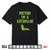Pretend I’M A Caterpillar Funny Lazy Halloween Costume Shirt