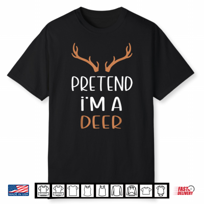 Pretend I’M A Deer Lazy Mens Womens Halloween Costume Shirt
