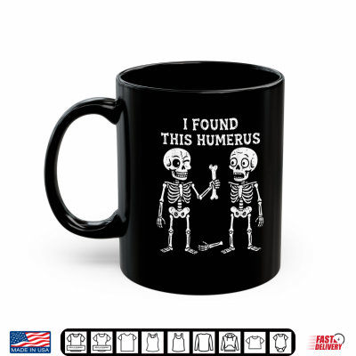 Skeleton I Found Humerus Halloween Costume Men Women Kids Shirt 3 Mug Skeleton I Found Humerus Halloween Costume Men Women Kids Shirt