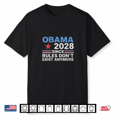 Obama 2028 Since Rules Don’T Exist Anymore Shirt