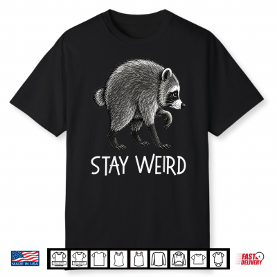 Stay Weird Timothy Raccoon Shirt