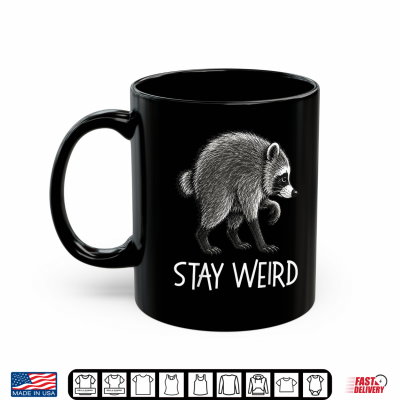 Mug Stay Weird Timothy Raccoon Shirt 1