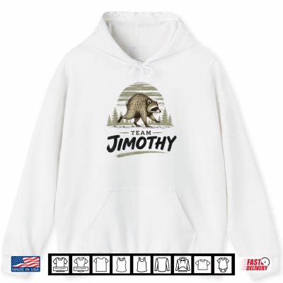 Team Jimothy Raccoon Meme Feral Trendy Animal Humor Shirt 1 Hoodie Team Jimothy Raccoon Meme Feral Trendy Animal Humor Shirt 1