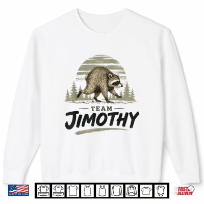 Team Jimothy Raccoon Meme Feral Trendy Animal Humor Shirt 2 Sweatshirt Team Jimothy Raccoon Meme Feral Trendy Animal Humor Shirt 1