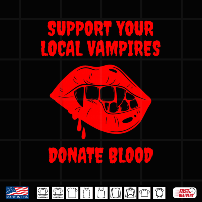 Support Your Local Vampires Donate Blood Quote Shirt 4 Design Support Your Local Vampires Donate Blood Quote Shirt 1