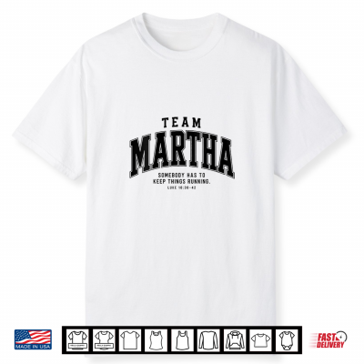 Team Martha Somebody Has To Keep Things Running Christian Shirt