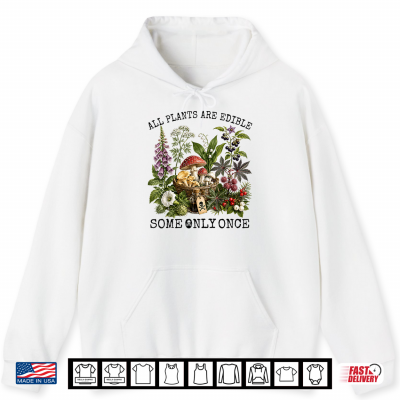 Hoodie All Plants Are Edible Some Only Once Botany Gardening Shirt