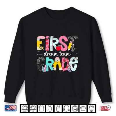 Sweatshirt 1st Grade Dream Team Back To School Teacher Student Shirt
