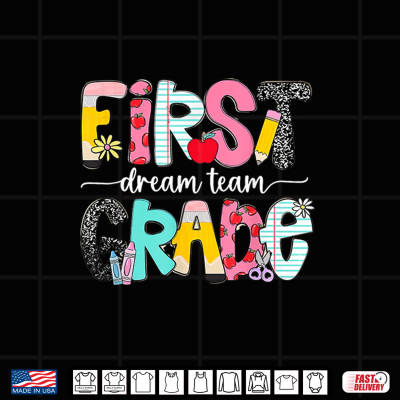 Design 1st Grade Dream Team Back To School Teacher Student Shirt