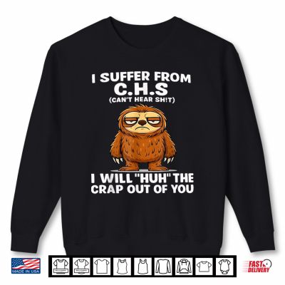 Sweatshirt I Suffer From Chs Cant Hear Sarcastic Squirrel Shirt