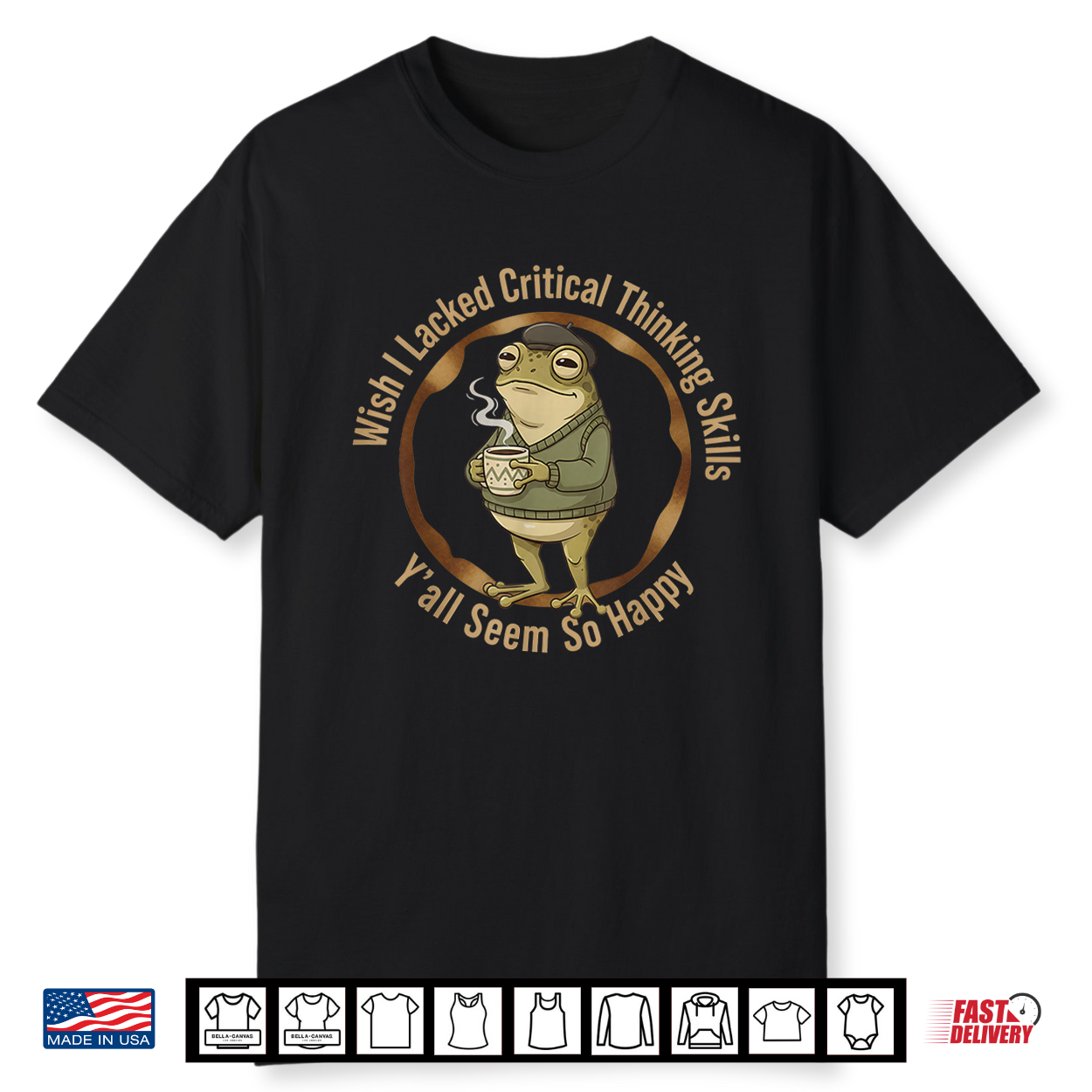 Wish I Lacked Critical Thinking Skills Funny Frog Coffee Shirt