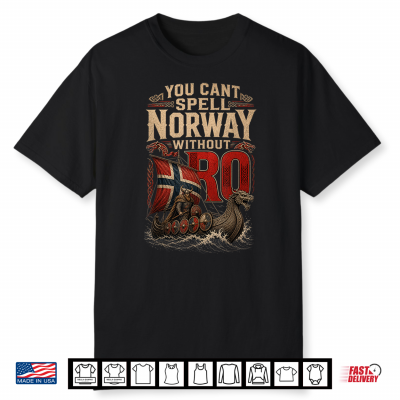 You Can’T Spell Norway Without Ro Longship Shirt