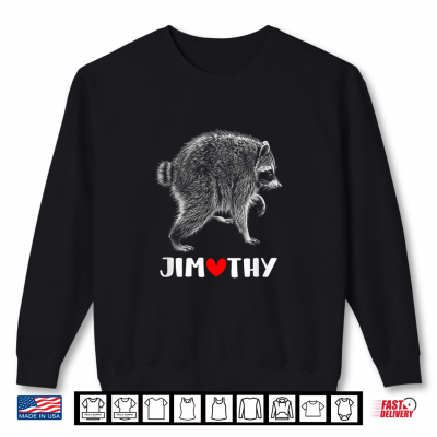 Jimothy Raccoon Lovers Jimothy The Raccoon Shirt 2 Sweatshirt Jimothy Raccoon Lovers Jimothy The Raccoon Shirt