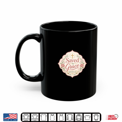 Mug Saved By Grace Christian Faith Inspirational Shirt