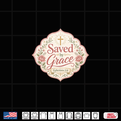 Design Saved By Grace Christian Faith Inspirational Shirt
