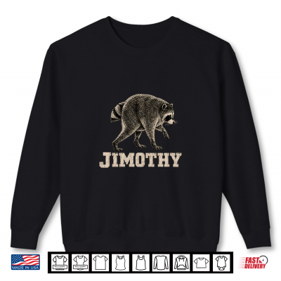 Team Jimothy Raccoon Meme Animal Humor Shirt 2 Sweatshirt Team Jimothy Raccoon Meme Animal Humor Shirt