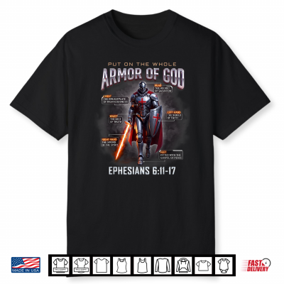 Full Armor Of God Ephesians 6 11 17 Christian Knight 0Dut5W Shirt