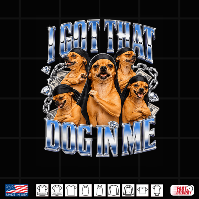 I Got That Dog In Me Chihuahua Bootleg Rap Meme Shirt 4 Design I Got that Dog in Me Chihuahua Bootleg Rap Meme Shirt