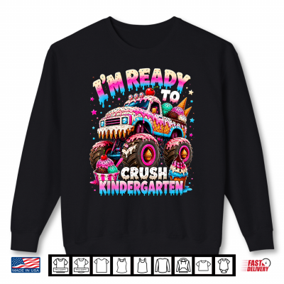 I'M Ready To Crush Kindergarten Ice Cream Monster Truck Shirt 2 Sweatshirt Im Ready to Crush Kindergarten Ice Cream Monster Truck Shirt