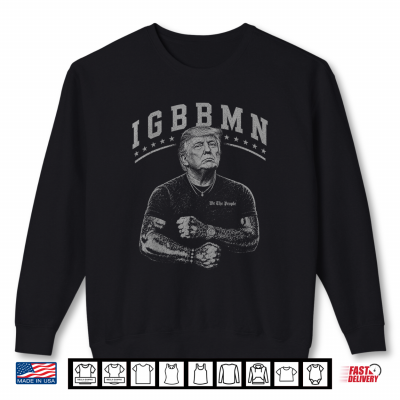 Igbbmn Meme Shirt 2 Sweatshirt IGBBMN Meme Shirt