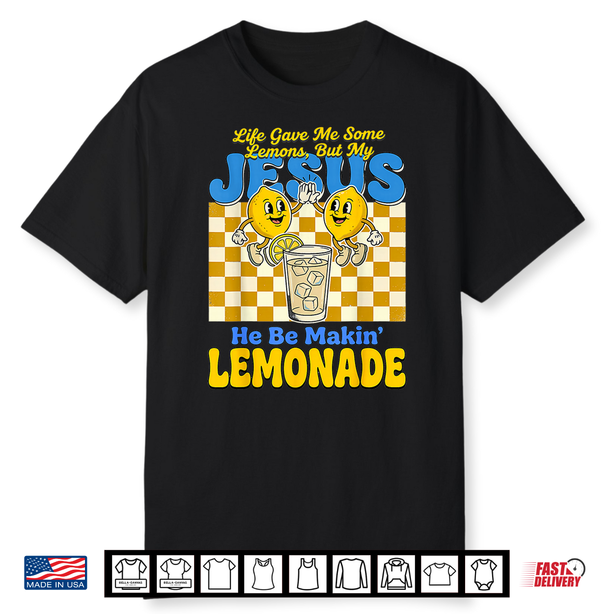 Life Gave Me Some Lemons But My Jesus He Be Makin Lemonade Shirt Life Gave Me Some Lemons But My Jesus He Be Makin Lemonade Shirt