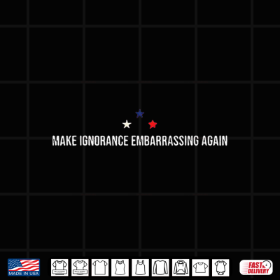 Mmake Ignorance Embrarrassing Again Shirt 4 Design MMake Ignorance Embrarrassing Again Shirt